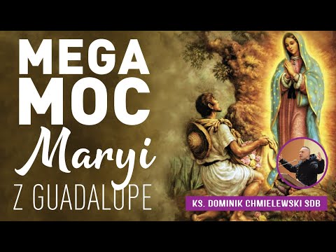 MEGA MOC MARYI Z GUADALUPE !!! - ks. Dominik Chmielewski SDB
