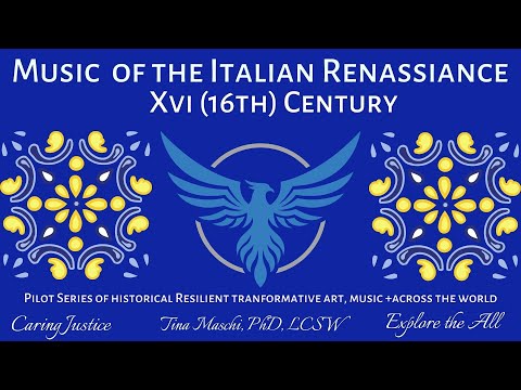 MUSIC OF THE ITALIAN RENAISSANCE: 16TH CENTURY-Pt 1 HISTORICAL TRANSFORMATIVE ART-MUSIC SERIES