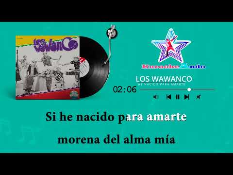 KARAOKEANDO - Los Wawanco - Eh nacido para amarte - Karaoke