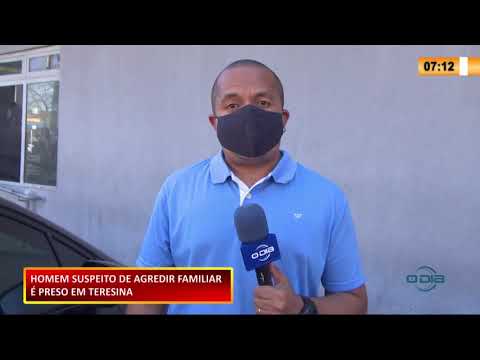 Homem suspeito de agredir familiar é preso em Teresina 09 10 2020