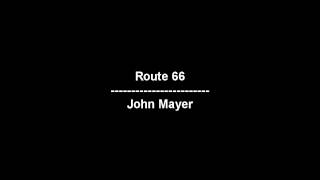 Route 66 - John Mayer - lyrics