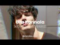 Ora Kannala AK Sekaren Slowed Reverbed Indian Vibes