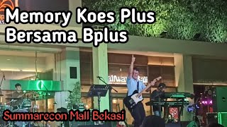 Download lagu Memori Koes Plus Bersama Bplus Di Summarecon Bekasi #konser #music mp3