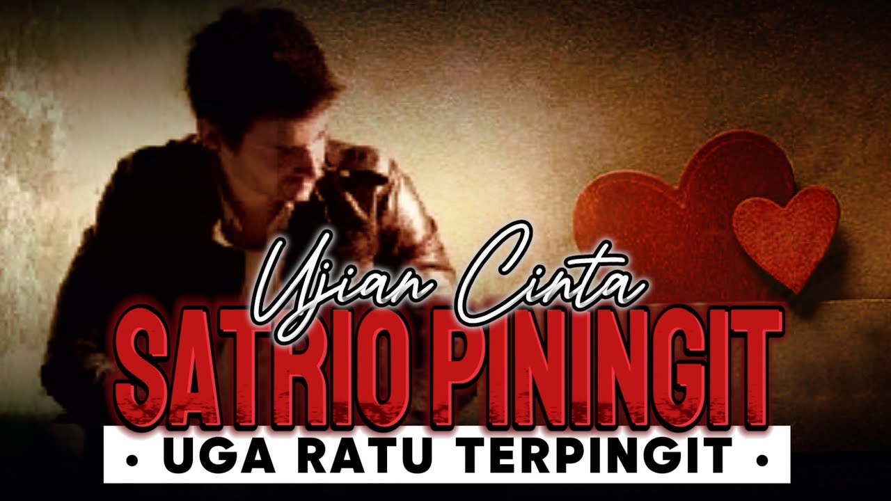 Ujian Cinta SATRIO PININGIT Uga Ratu Terpingit
