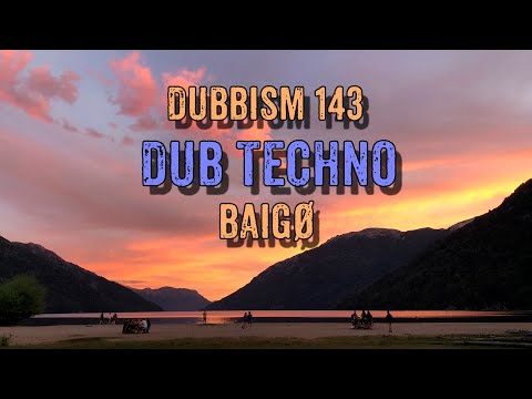 DUBBISM 143 - Baigø | Dub Techno Session 2023🌲
