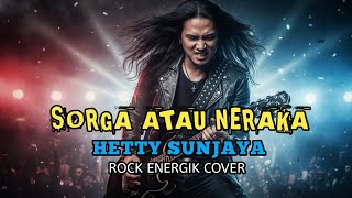 Download lagu SORGA ATAU NERAKA – HETTY SUNJAYA | ROCK ENERGIK COVER POWERFUL | By. ALRESCHA Spinach  mp3