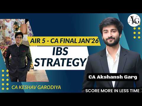 AIR 5 - IBS Strategy | CA Final Jan'26 | Interaction with CA Keshav Garodiya | CA Akshansh Garg