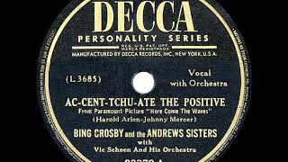 1945 HITS ARCHIVE: Ac-Cent-Tchu-Ate The Positive - Bing Crosby &amp; Andrews Sisters