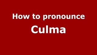 How to pronounce Culma
