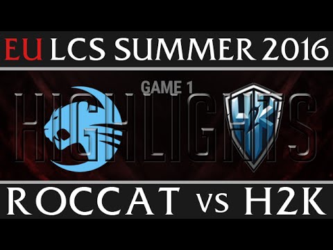 Roccat vs H2K Highlights, Game 1 EU LCS Week 5 Day 2 Summer 2016 - ROC vs H2K G1