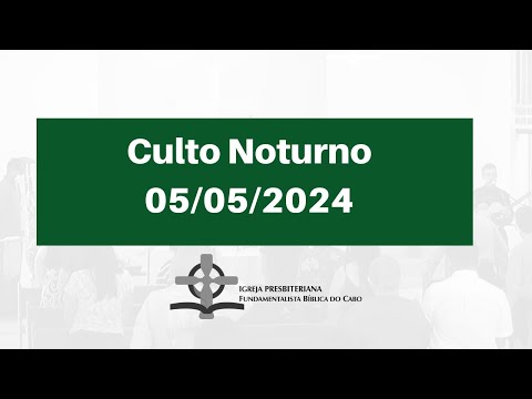 Culto Noturno | Rev. Luciano Gomes 05/05/2024