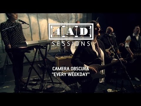 Camera Obscura - Every Weekday (4AD Session)