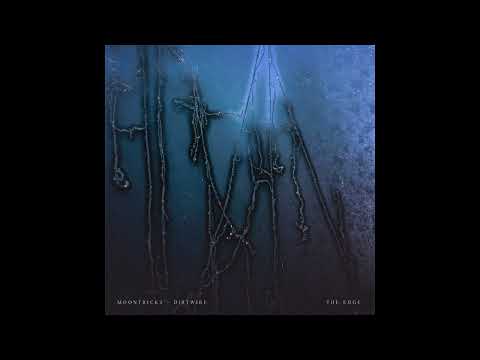 Moontricks feat. Dirtwire - "The Edge"