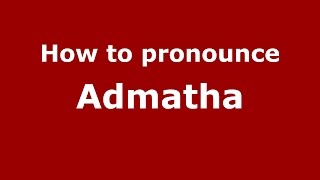 How to pronounce Admatha