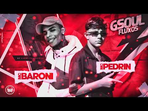 MC BARONI E MC PEDRIN - TCHAU BYE BYE (PROD. DJ SEVEN) GSOUL FLUXO