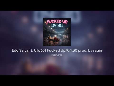 Edo Saiya ft. Ufo361 Fucked Up/04:30 prod. by ragin