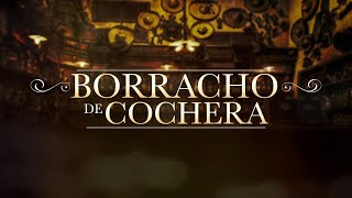 Borracho de Cochera Music Video