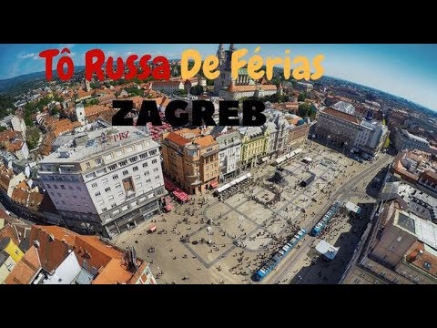 Tô Russa de férias | Conheça um pouco mais de Zagreb, a capital da Croácia