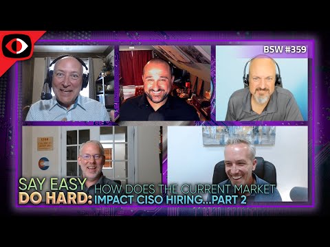 Say Easy, Do Hard - Job Search Strategies for CISOs - Part 2 - Merlin Namuth, Brad Rager - BSW #359