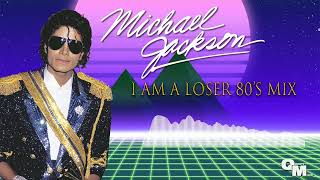 Michael Jackson - I Am A Loser (80&#39;s Mix)