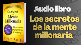 Los Secretos De La Mente Millonaria - Audiolibro Resumen (T.Harv Eker)