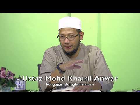 20230508 Ustaz Mohd Khairil Anwar : Pengajian Bulughulmaram