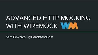 DevFest DC - May 5, 2017 - Advanced HTTP Mocking with WireMock