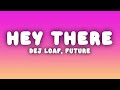 DeJ Loaf Hey There Lyrics Ft Future