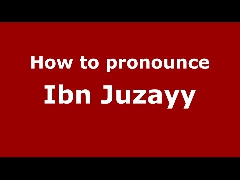 How to pronounce Ibn Juzayy (Arabic/Morocco) - PronounceNames.com