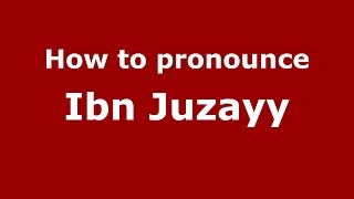 How to pronounce Ibn Juzayy