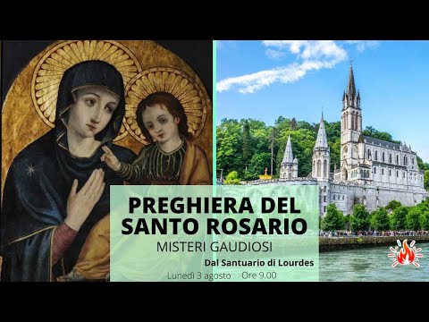 03/08/2020  ore 9:00 - (misteri gaudiosi) S. Rosario da Lourdes