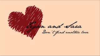 Tegan and Sara - Don&#39;t find another love