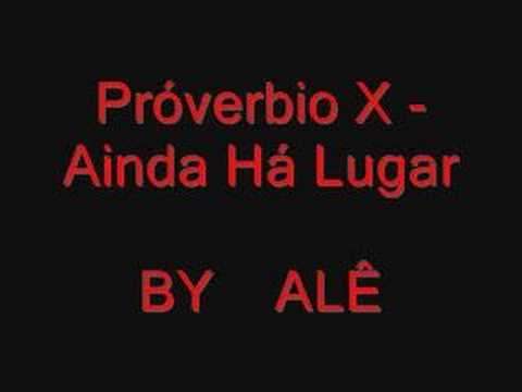 Proverbio X - Ainda Há Lugar