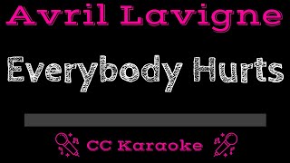 Avril Lavigne • Everybody Hurts (CC) [Karaoke Instrumental Lyrics]