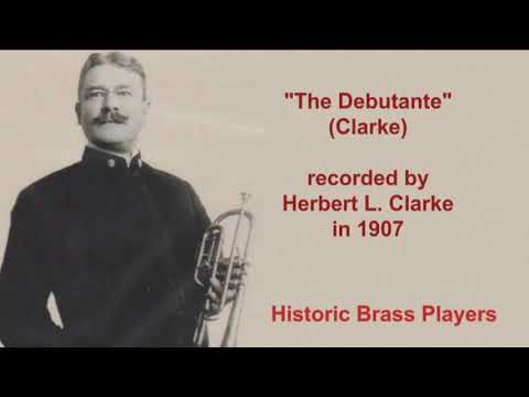 Herbert L. Clarke: "The Debutante" Cornet Solo, Recorded in 1907