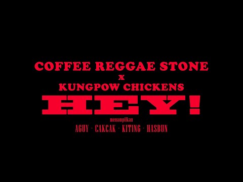 Coffee Reggae Stone feat. Kungpow Chickens - HEY!