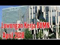 Lowongan Kerja BUMN April Terbaru