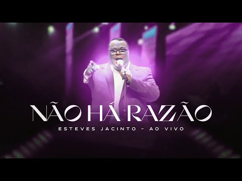 Não Há Razão? - Esteves Jacinto