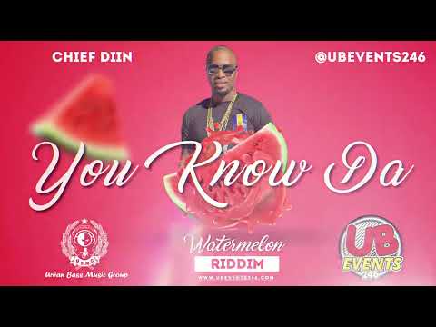 Chiief Diin - You  Know Da ( Watermelon Riddim ) Crop Over