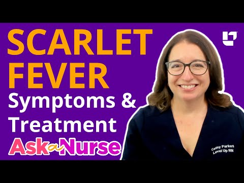 Scarlet Fever: Symptoms & Treatment - Ask A Nurse | @LevelUpRN