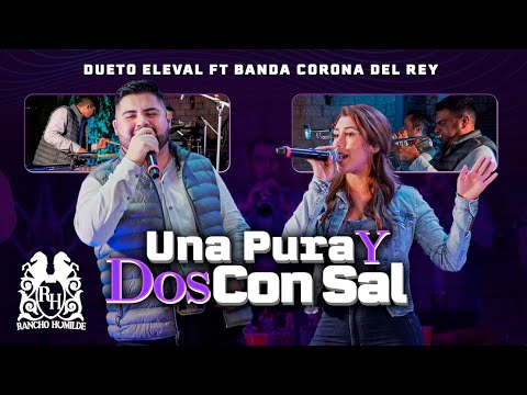 Dueto Eleval - Una Pura y Dos Con Sal ft. Banda Corona Del Rey [En Vivo]