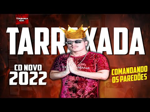 TARRAXADA 2022 - MÚSICAS NOVAS ( CD OFICIAL 2022 ) - ITABUNA CDS