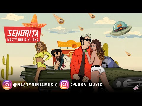 Senorita - Nasty Ninja X Loka (Official Music Video)