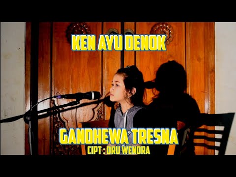 GANDHEWA TRESNA - KEN AYU DENOK ( MUSIC COVER )