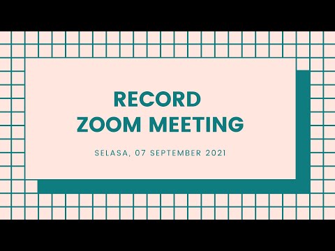 Record Zoom Meeting Selasa, 07 September 2021