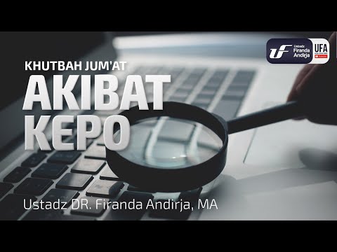 Video Khutbah Jum’at : Akibat Kepo – Ustadz Dr. Firanda Andirja, M.A. Video Khutbah Jum’at : Akibat Kepo – Ustadz Dr. Firanda Andirja, M.A.