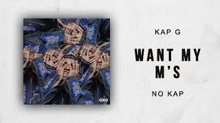 Kap G - Want My M&#39;s (No Kap)