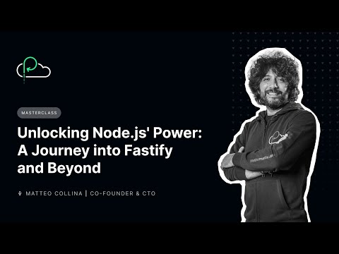 Masterclass | Unlocking Node.js' Power: A Journey into Fastify and Beyond