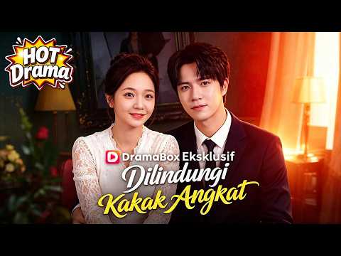Dilindungi Kakak Angkat Sulih Suara #dramabox #cdrama #shortdrama