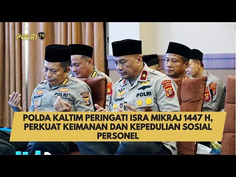 POLDA KALTIM PERINGATI ISRA MIKRAJ 1447 H, PERKUAT KEIMANAN DAN KEPEDULIAN SOSIAL PERSONEL
